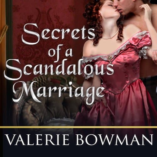 Secrets of a Scandalous Marriage by Valerie Bowman